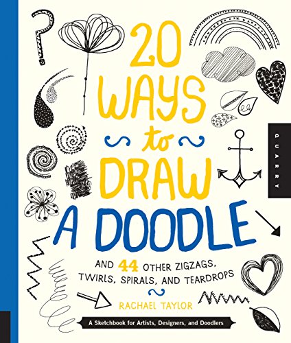 20 Ways to Draw a Doodle and 44 Other Zigzags, Twirls, Spirals, and Teardrops