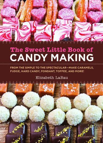 The Sweet Little Book of Candy Making [mini book]