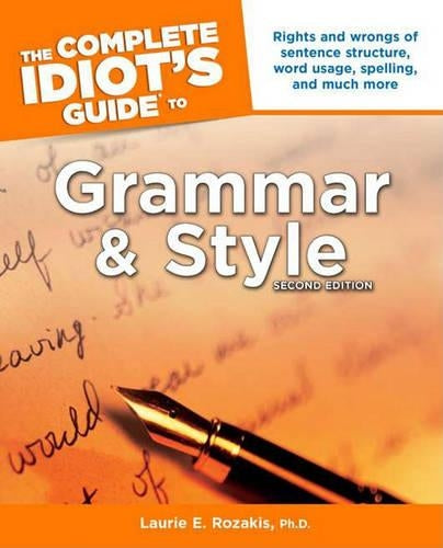 The Complete Idiots Guide to Grammar and Style