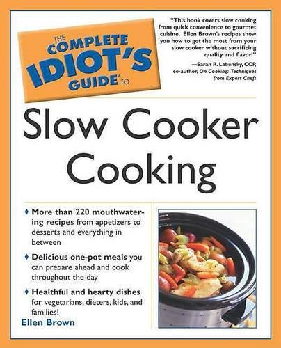 The Complete Idiot's Guide to Slow Cooking