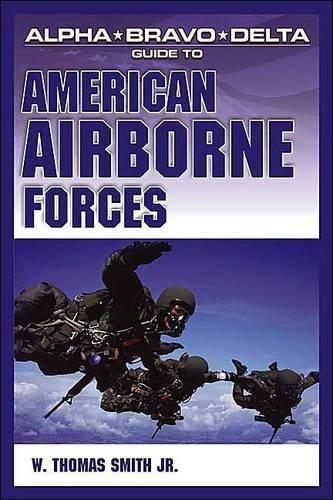 Alpha Bravo Delta Guide to American Airborne Forces