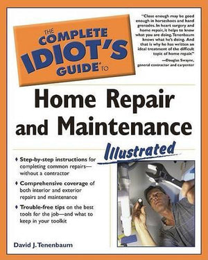 The Complete Idiot's Guide to Home Repair and Maintenance