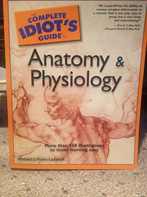 Complete Idiot's Guide to Anatomy and Physiology