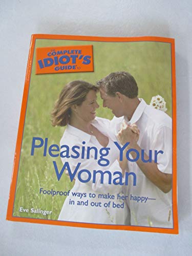 The Complete Idiot's Guide to Pleasing Your Woman