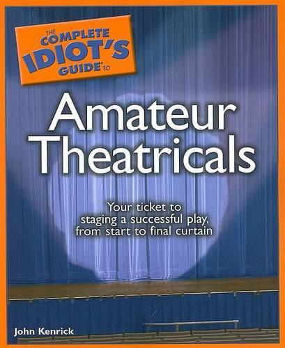 The Complete Idiot's Guide to Amateur Theatricals