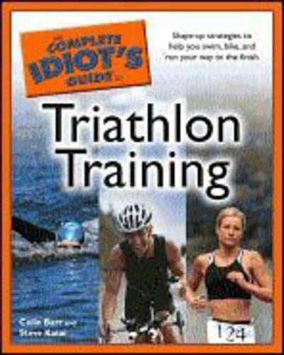 The Complete Idiot's Guide to Triathalon Training