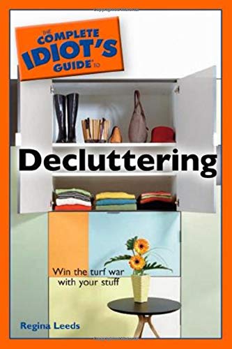 The Complete Idiot's Guide to Decluttering
