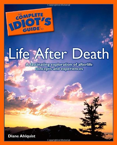 Complete Idiot's Guide to Life After Death