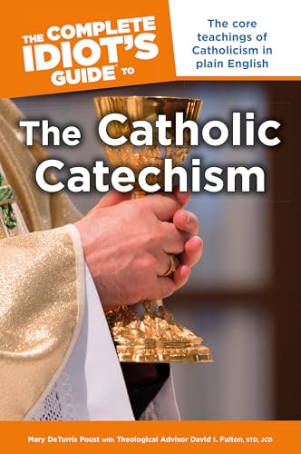 Complete Idiot's Guide to the Catholic Catechism