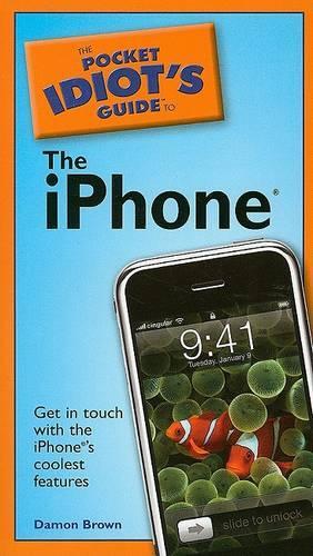 The Pocket Idiot's Guide to the iPhone
