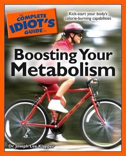 The Complete Idiot's Guide to Boosting Your Metabolism
