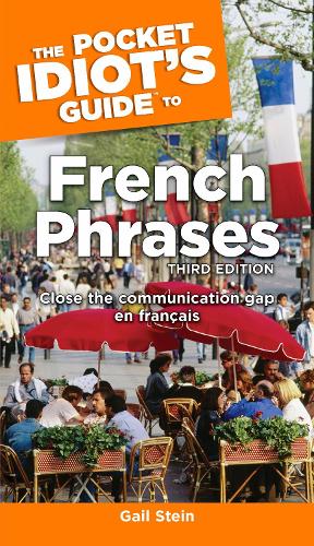 The Pocket Idiot's Guide to French Phrases, 3rd Edition