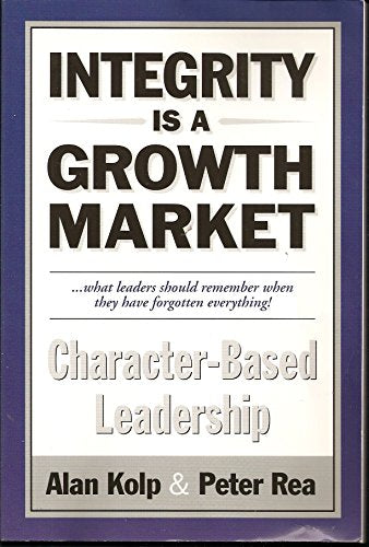 Integrity Is a Growth Market: Character Based Leadership