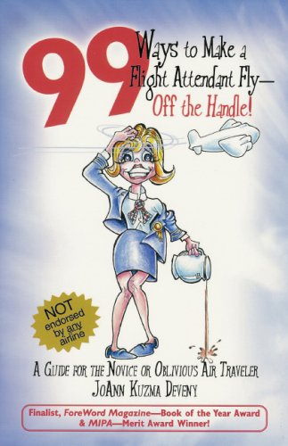 99 Ways to Make a Flight Attendant Fly--Off the Handle!