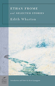 Ethan Frome & Selected Stories (Barnes & Noble Classics Series) 