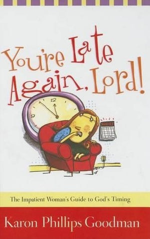 You're Late Again, Lord