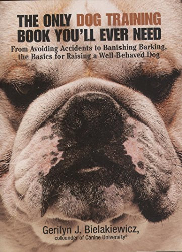 The Only Dog Training Book You'll Ever Need