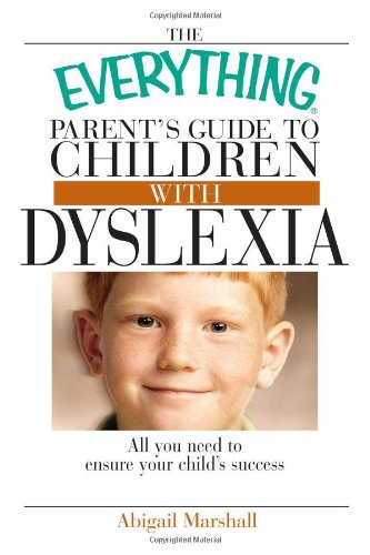 Everything Parent's Guide To Children With Dyslexia