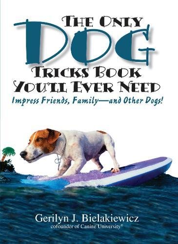 The Only Dog Tricks Book You'll Ever Need