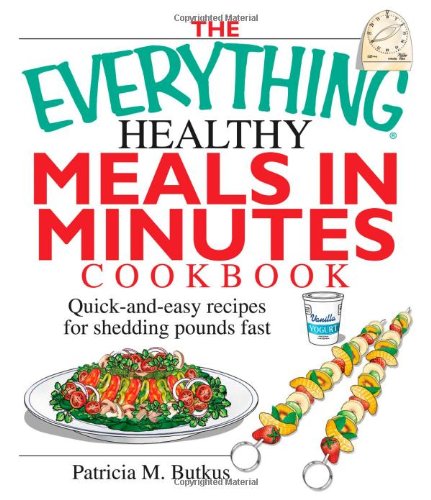 The Everything Healthy Meals in Minutes Cookbook