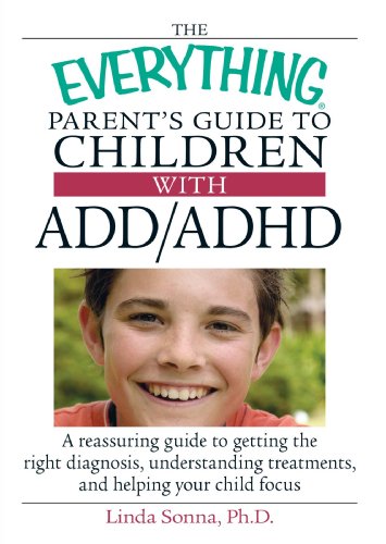 The Everything Parent's Guide to Children with ADD/ADHD
