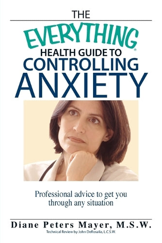 The Everything Health Guide to Controlling Anxiety Book