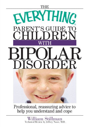 The Everything Parent's Guide to Children with Bipolar Disorder