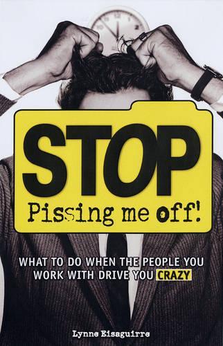 Stop Pissing Me Off!