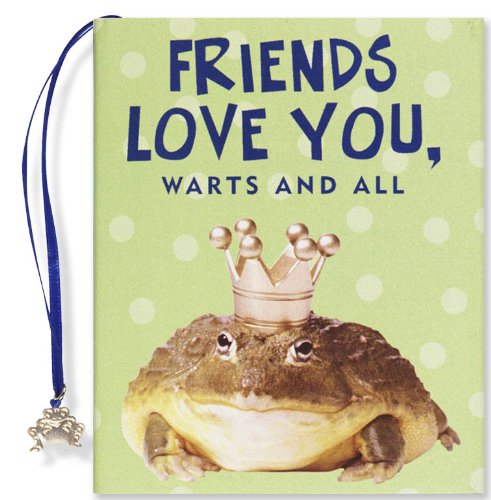 Friends Love You, Warts & All