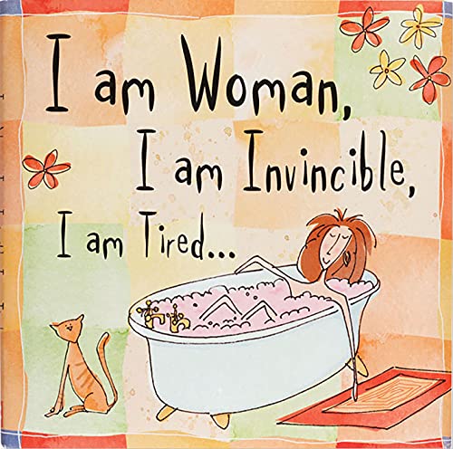 I am Woman, I am Invincible, I am Tired...