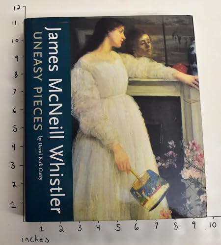 James MacNeill Whistler: Uneasy Pieces