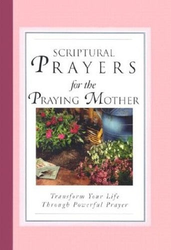 Scriptural Prayers for the Praying Mother