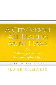 A City Vision All Leaders Must Have 