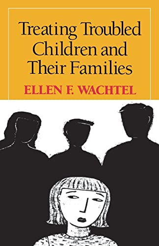 Treating Troubled Children and Their Families
