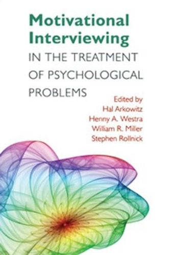 Motivational Interviewing in the Treatment of Psychological Problems, First Edition