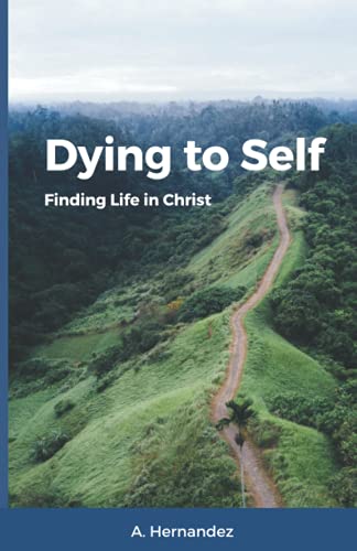 Dying to self: Finding Life in Christ