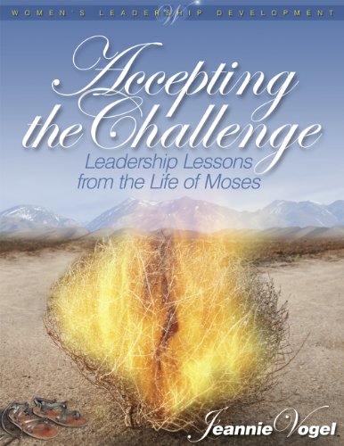 Accepting the Challenge: Leadership Lessons from the Life of Moses: 1
