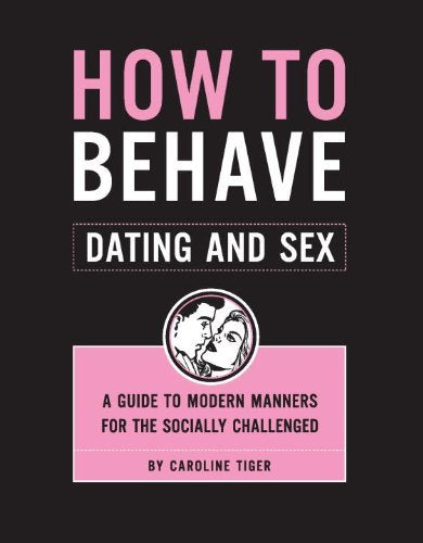 How to Behave Dating and Sex