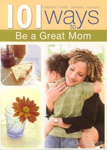 101 Ways to Be a Great Mom