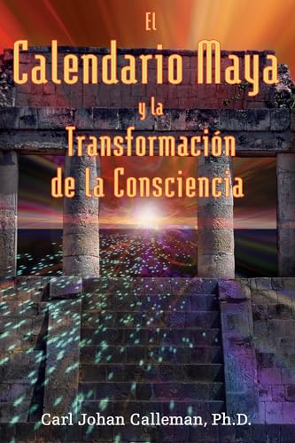 El Calendario Maya Y La Transformacion de la Consciencia