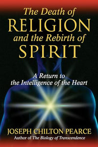The Death of Religion and the Rebirth of Spirit 