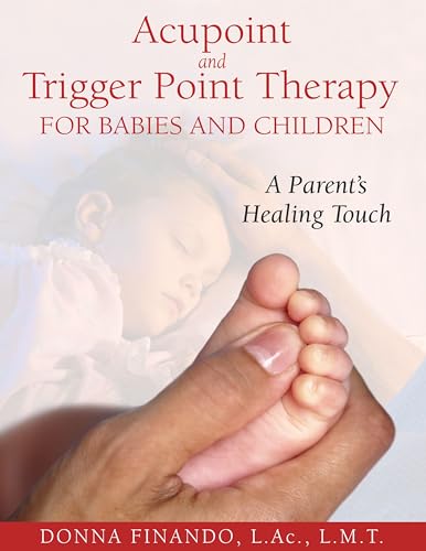 Acupoint and Trigger Point Therapy for Babies and Children