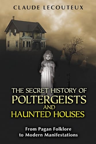 The Secret History of Poltergeists and Haunted Houses
