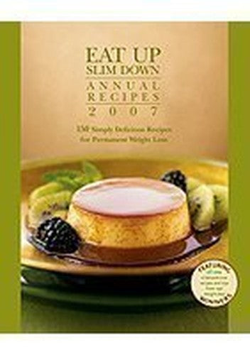 Eat Up Slim Down Annual Recipes 2007 (Eat Up Slim Down Annual Recipes)