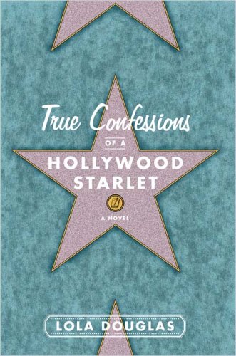 True Confessions of a Hollywood Starlet