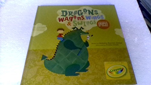 Dragons Wagons Wings  Swings A Book About the Shapes of Things