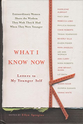 What I Know Now: Letters to My Younger Self