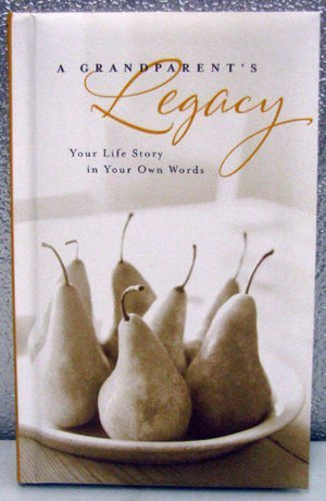 A Grandparents Legacy  Your Life Story in Your Own Words
