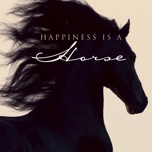 Happiness Is a Horse