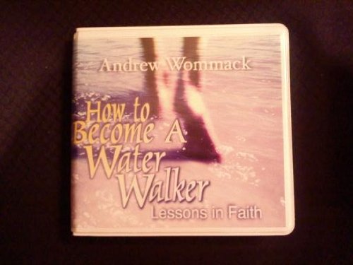 How to Become A Water Walker (Lessons in Faith)